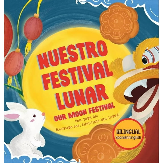 Nuestro Festival Lunar, Our Moon Festival Bilingual Edition: Celebrating Moon Festival in Asian Communities, (Hardcover)