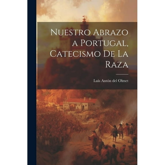Nuestro abrazo a Portugal, catecismo de la raza, (Paperback)