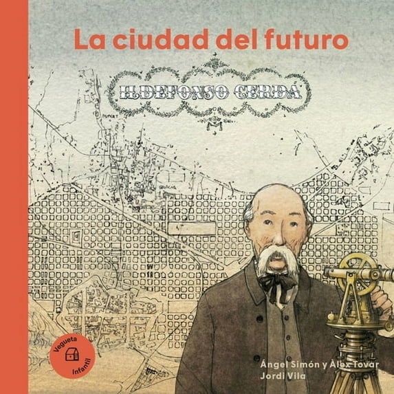 Nuestros Ilustres: Ildefonso Cerdà : La ciudad del futuro (Hardcover)