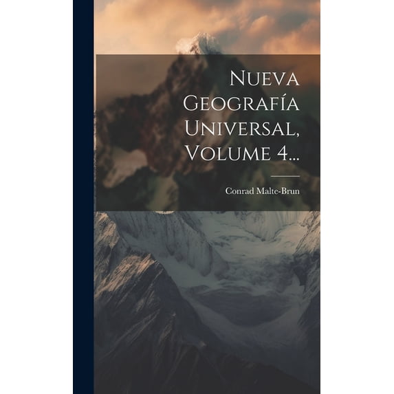 Nueva Geografía Universal, Volume 4... (Hardcover)