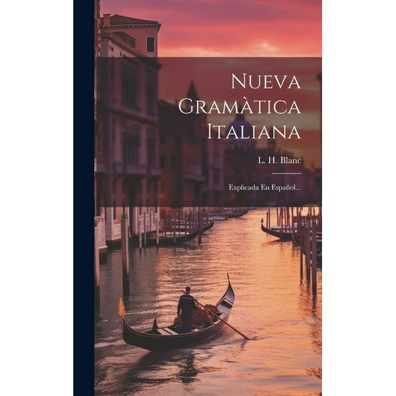 Nueva Gramàtica Italiana : Explicada En Español... (Hardcover)