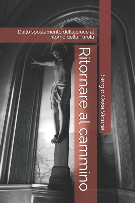 Nueva Teología Cristiana Ritornare al cammino: Dallo spostamento della croce al ritorno della Parola, (Paperback)