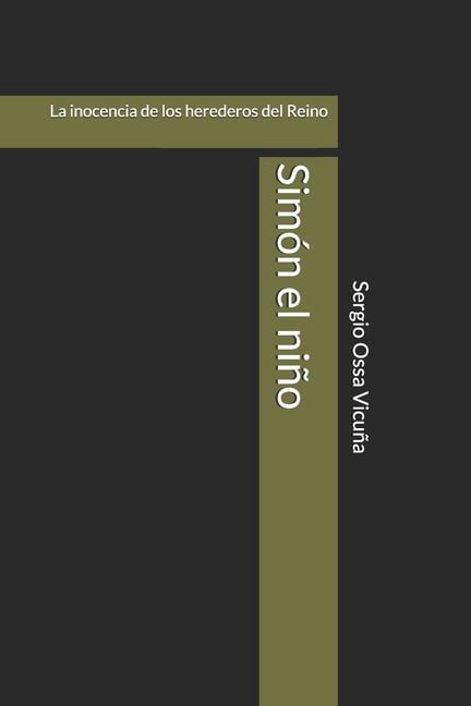 Nueva TeologÃ­a Cristiana SimÃ³n el niÃ±o: La inocencia de los herederos del Reino, (Paperback)