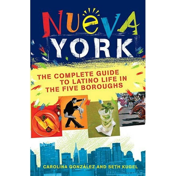Nueva York: The Complete Guide to Latino Life in the Five Boroughs, (Paperback)