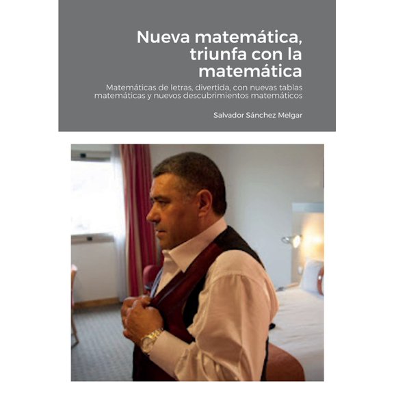 Nueva matemtica, triunfa con la matemtica: Matemticas de letras, divertida, con nuevas tablas matemticas y nuevos de, (Paperback)