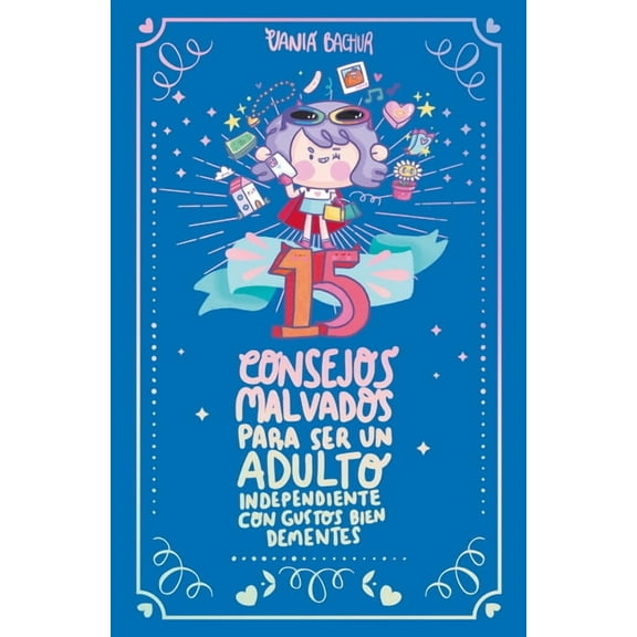 15 Consejos Malvados Para Ser Un Adulto Independiente Con Gustos Bien Dementes / 15 Wicked Tips to Be an Independent Adu, (Paperback)