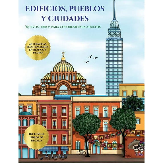 Nuevos Libros Para Colorear Para Adultos: Nuevos libros para colorear para adultos (Edificios, pueblos y ciudades) : Este libro contiene 48 láminas para colorear que se pueden usar para pintarlas, enmarcarlas y / o meditar con ellas. Puede fotocopiarse, imprimirse y descargarse en PDF e incluye otros 19 libros en PDF adicionales. Un total de más de 600 páginas para color (Series #5) (Paperback)