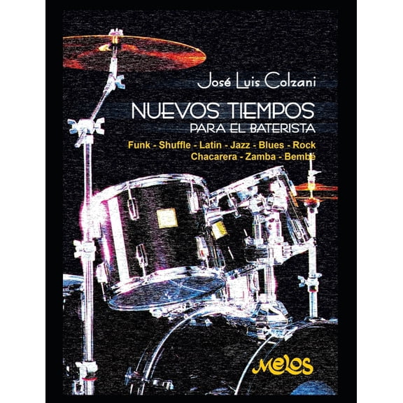 Nuevos tiempos para el baterista: Funk - Shuffle - Latin - Jazz - Blues - Rock - Chacarera - Zamba - (Paperback) by Jos Luis Colzani