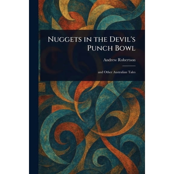Nuggets in the Devil's Punch Bowl, (Paperback)