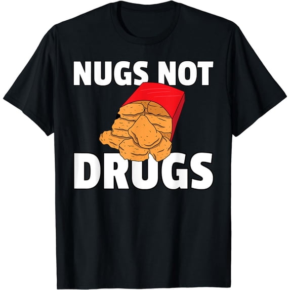 Nugs Not Drugs Chicken Nugget T-Shirt