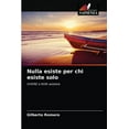 thumbnail image 1 of Nulla esiste per chi esiste solo (Paperback), 1 of 1