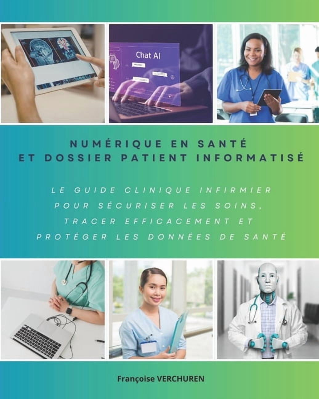 NumÃ©rique en santÃ© et dossier patient informatisÃ©: Le guide clinique infirmier pour sÃ©curiser les soins, tracer efficace, (Paperback)