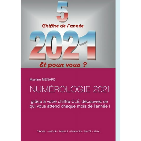 Numérologie 2021: grâce à votre chiffre CLÉ, découvrez ce qui vous attend chaque mois de l'année ! (Paperback)