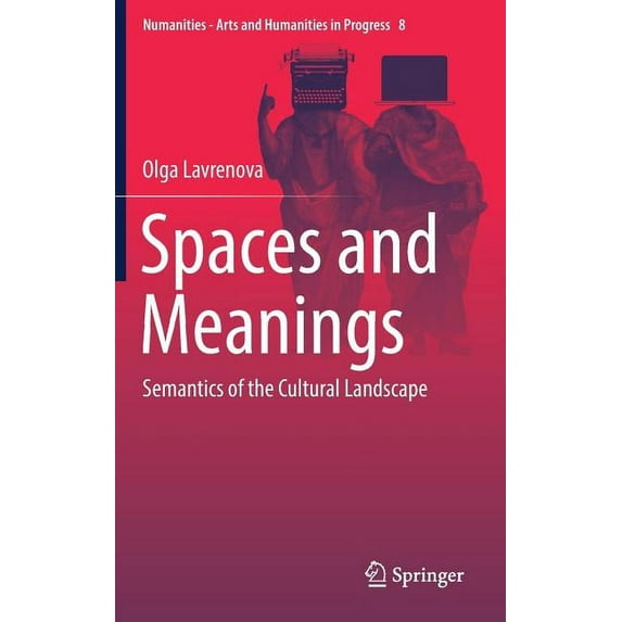 Numanities - Arts and Humanities in Prog Spaces and Meanings: Semantics of the Cultural Landscape, Book 8, (Hardcover)