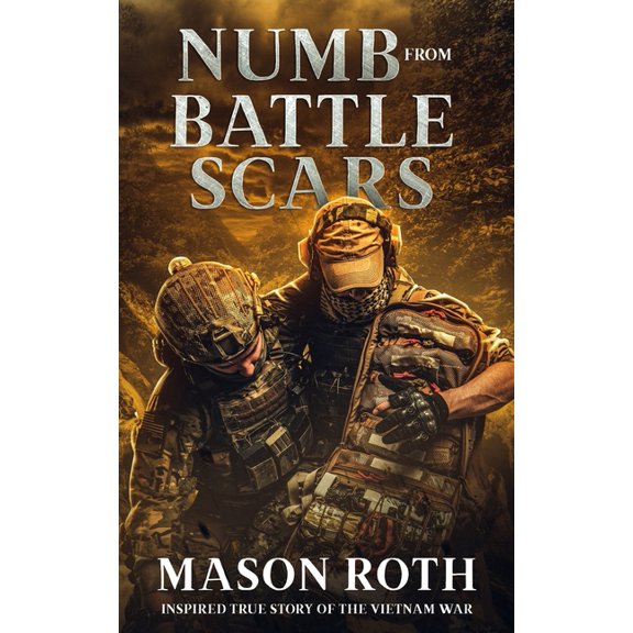 Numb from Battle Scars: Inspired True Story Of The Vietnam War (Paperback)