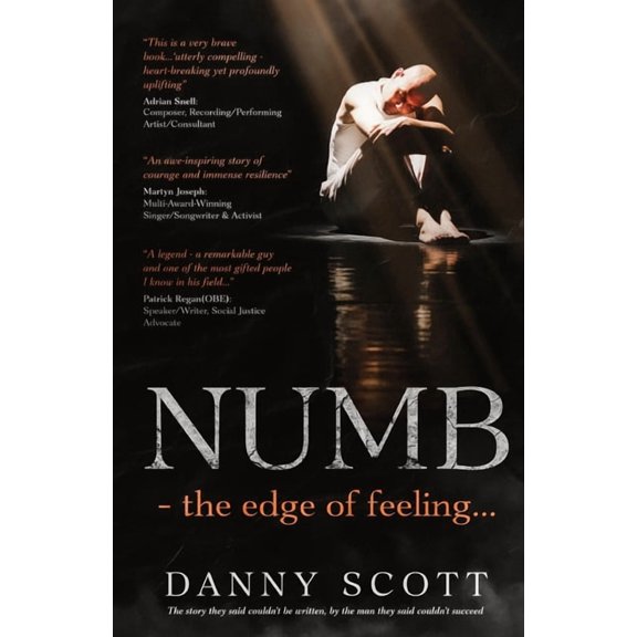 Numb - the edge of feeling: The story they said couldn't be written, by the man they said couldn't succeed, (Paperback)