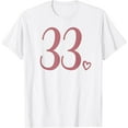 thumbnail image 1 of Number 33, Thirty-Three For Women 33 Years Old 33rd Birthday T-Shirt100% cotton, 1 of 4