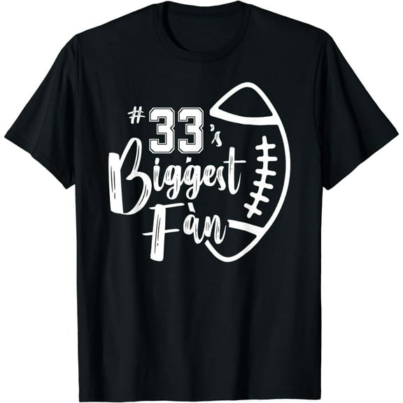 Number 33's Biggest Fan Shirt Football Player Mom Dad Family T-Shirt