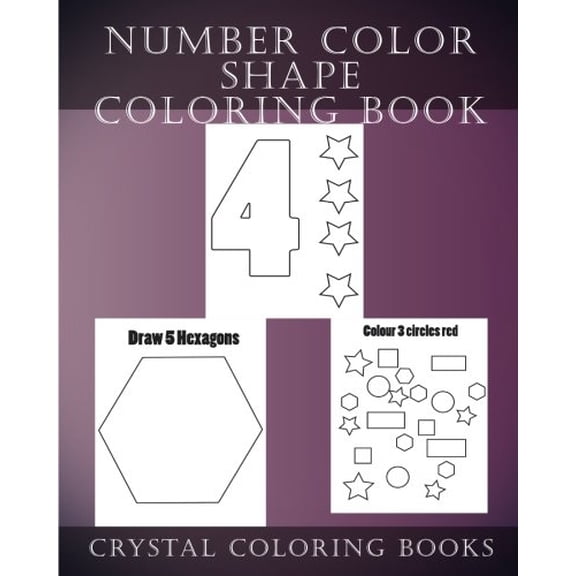 Number Color Shape Activity Coloring Book: 30 pages for fun educational activity coloring pages for children. Volume 2 Paperback 1979728534 9781979728539 Crystal Coloring Books