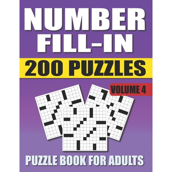 Number Fill In Puzzle Book For Adults (Volume 4): 200 Number Fill-Ins Puzzles And 12,000+ Numbers To Fill (Number Fill-I, (Paperback)