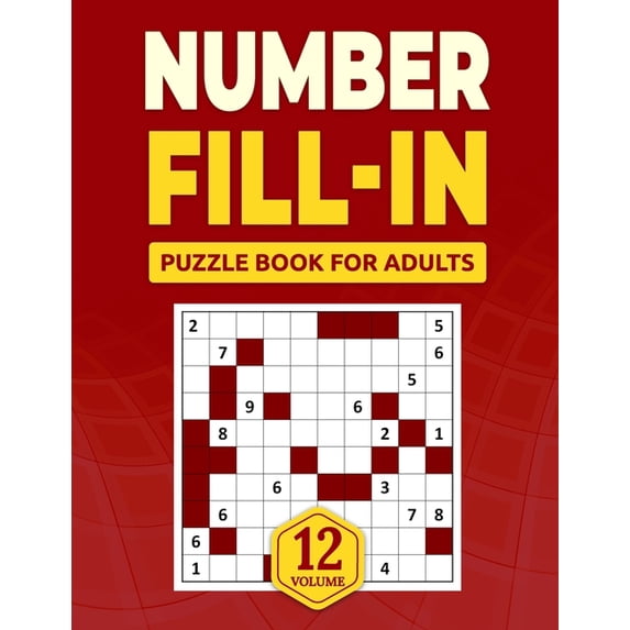Number Fill in Puzzle Book for Adults: Challenge Your Brain With A Massive Collection of Number Fill-Ins Puzzles for Adu, (Paperback)