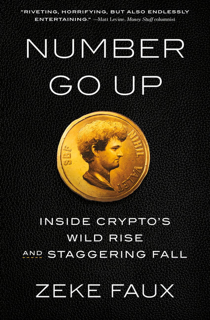 Number Go Up: Inside Crypto's Wild Rise and Staggering Fall (Hardcover ...