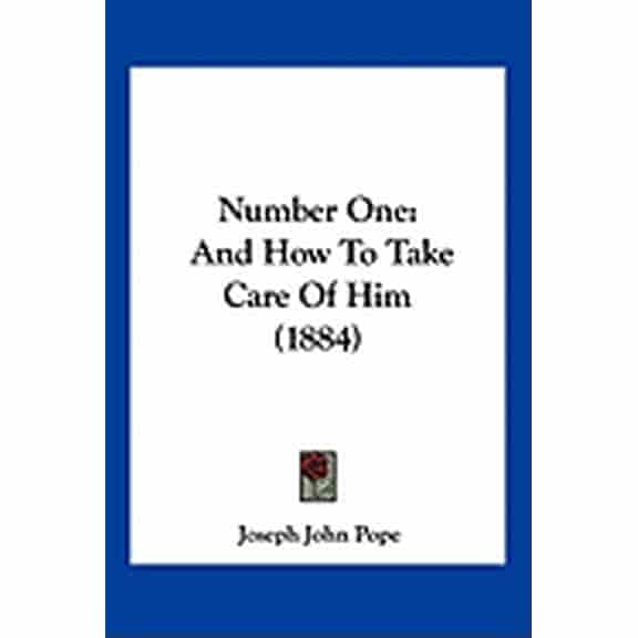 Number One : And How To Take Care Of Him (1884) (Paperback)