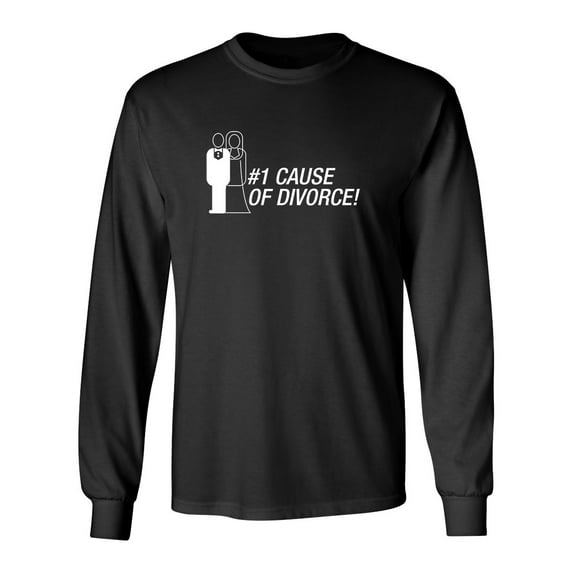 Number One Cause Of Divorce Sarcastic Novelty Gift Idea Adult Humor Funny Men's Long Sleeve Shirts