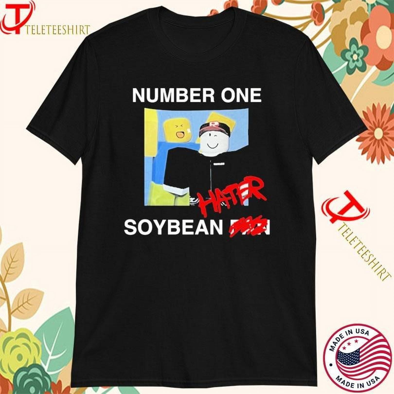 Number One Soybean Fan Hater Roblox Tshirts