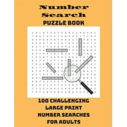 Number Search Puzzle Book 100 Challenging Large Print Number Searches For Adults, Paperback