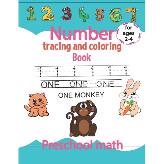 Number Tracing And Coloring book Preschool Math For ages 2-4: Math Activity Book, Preschool Learning Book With Number (0 To 20) Tracing, Coloring And activities ( Addition operations ) For kids (Paper