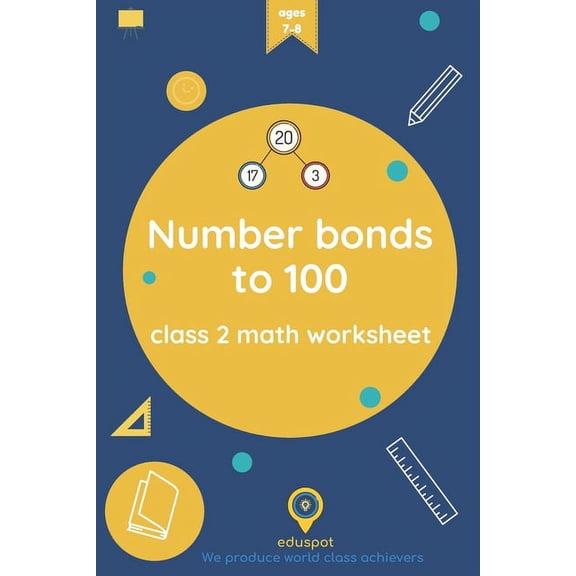 Number bonds to 100: class 2 math worksheet, (Paperback)