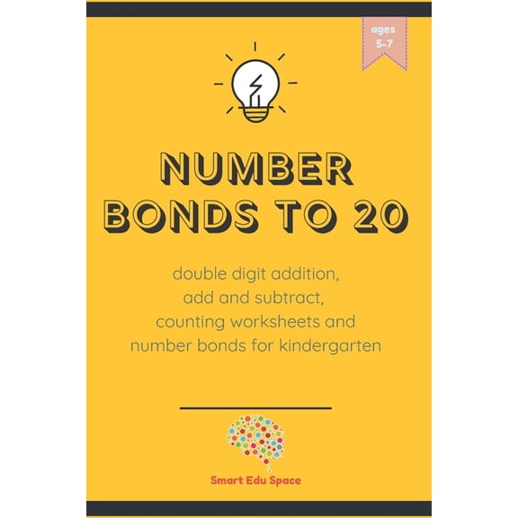 Number bonds to 20: double digit addition, add and subtract, counting worksheets and number bonds for kindergarten, (Paperback)
