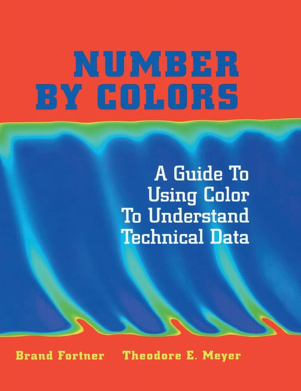 Number by Colors: A Guide to Using Color to Understand Technical Data, (Hardcover)