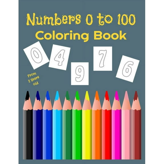 Numbers 0 to 100 Coloring Book: for children from 2 to 6 years old - 100 pages of numbers to color (Paperback)