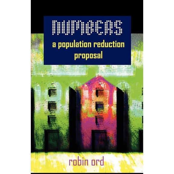 Numbers: A Population Reduction Proposal, (Paperback)