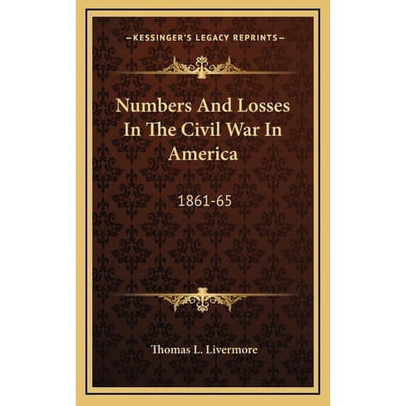 Numbers And Losses In The Civil War In America : 1861-65 (Hardcover)