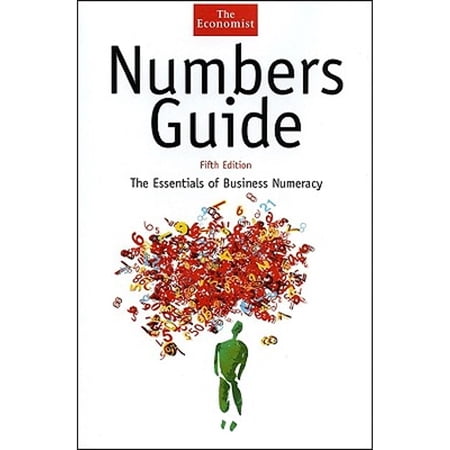 Pre-Owned Numbers Guide: The Essentials of Business Numeracy, Fifth Edition (The Economist Series) (Hardcover) 1576601447 9781576601440