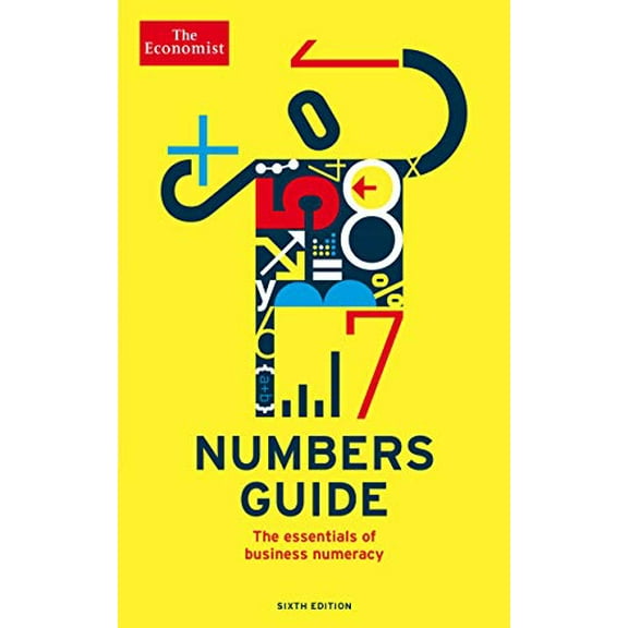 Numbers Guide: The Essentials of Business Numeracy (The Economist, 6th Edition)