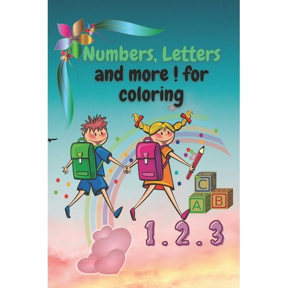 Numbers, Letters and More ! for Coloring: ENJOY COLORING OUR WONDERFUL WORKBOOK AND LEARN NUMBERS AND ABC's WITH AN ADVE, (Paperback)