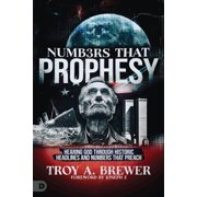 Numbers That Prophesy Hearing God through Historic Headlines and Numbers That Preach, Paperback