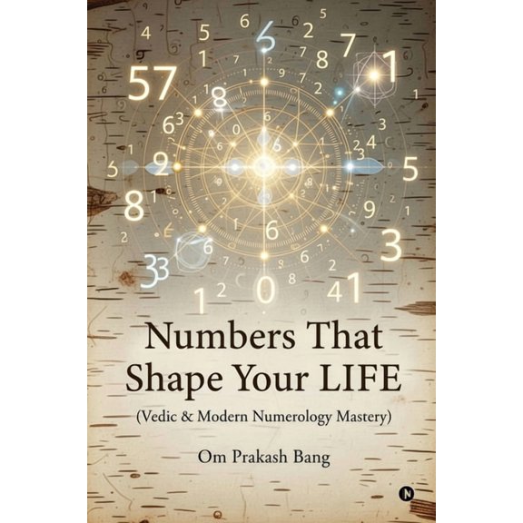 Numbers That Shape Your LIFE: (Vedic & Modern Numerology Mastery), (Paperback)