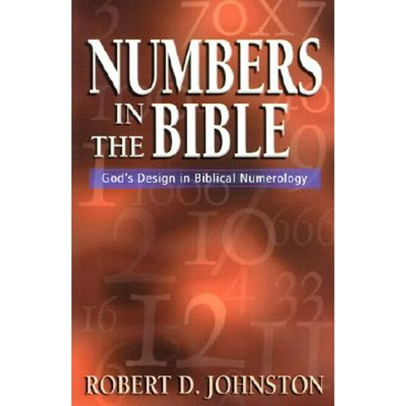 Pre-Owned Numbers in the Bible: God's Design in Biblical Numerology (Paperback) 082542965X 9780825429651