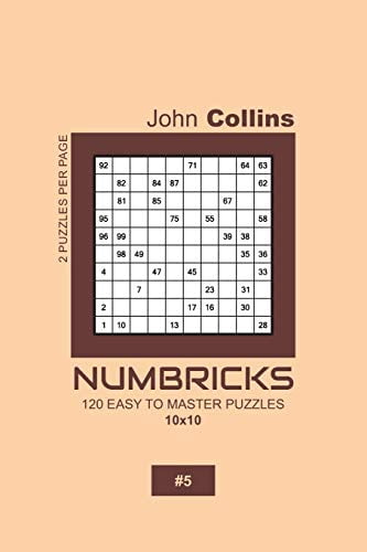 Numbricks Puzzle Book 10x10 Numbricks - 120 Easy To Master Puzzles 10x10 - 5, Book 5, (Paperback)