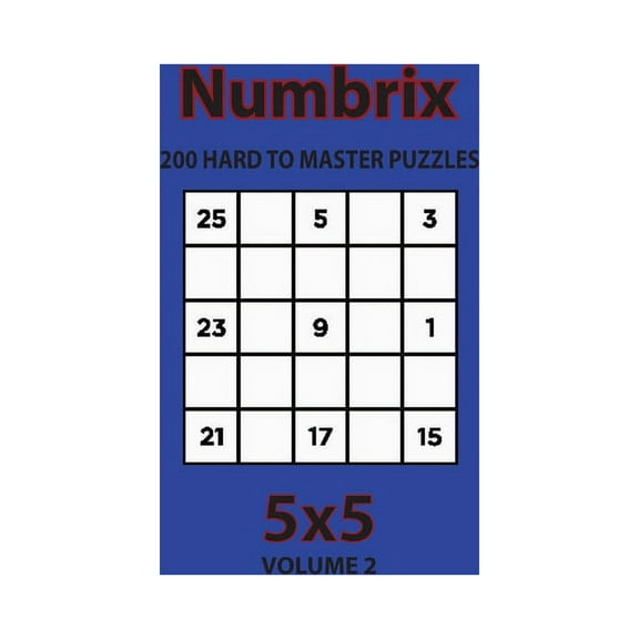 Numbrix - 200 Hard to Master Puzzles 5x5 (Volume 2)