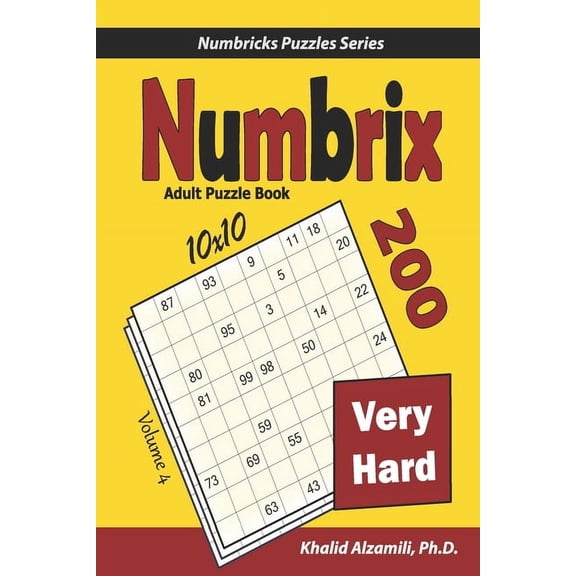 Numbricks Puzzles Numbrix Adult Puzzle Book: 200 Very Hard (10x10) Puzzles, Book 4, (Paperback)