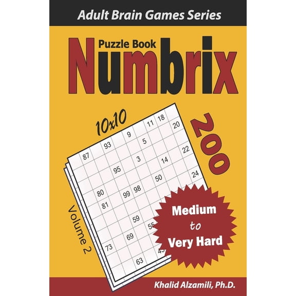 Adult Brain Games Numbrix Puzzle Book: 200 Medium to Very Hard (10x10) Puzzles, (Paperback)