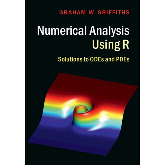 Numerical Analysis Using R: Solutions to Odes and Pdes, (Hardcover)