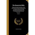 thumbnail image 1 of The Numerical Bible.: Being a Revised Translation of the Holy Scriptures with Expository Notes: Arranged, Divided, and Briefly Characterized According . of Their Numerical Structure. -; 1371199744, 1 of 1