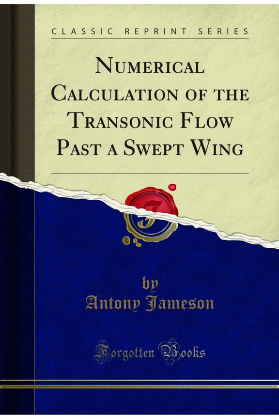 Numerical Calculation of the Transonic Flow Past a Swept Wing (Classic Reprint)
